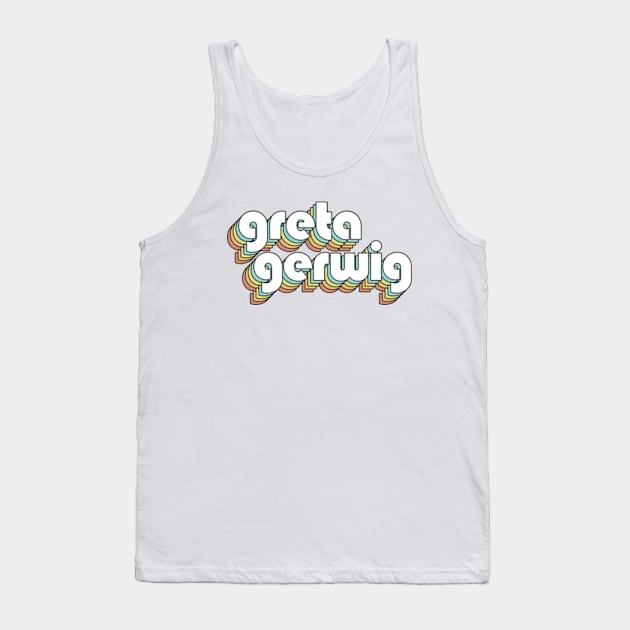 Greta Gerwig - Retro Rainbow Typography Faded Style Tank Top by Paxnotods